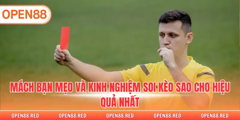 Mách bạn mẹo và kinh nghiệm soi kèo sao cho hiệu quả nhất